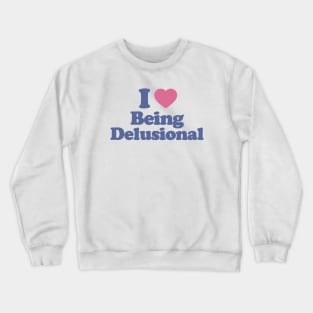 Y2K Tee Shirt, 100% delusional Shirt, Funny Tee, 2000's t-Shirt, I heart being delusional, I Love Being Delusional, 90s Aesthetic, Funny Quote Y2K Crewneck Sweatshirt